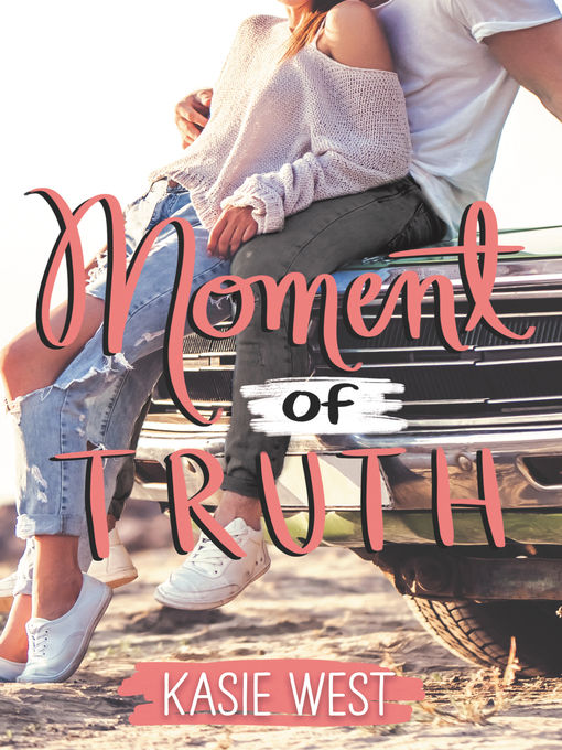 Title details for Moment of Truth by Kasie West - Wait list